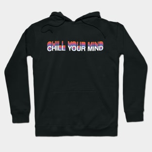 Chill your mind wavy text Hoodie